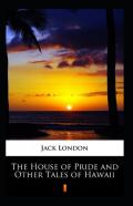 The House Of Pride And Other Tales Of Hawaii Annotated