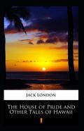 The House Of Pride And Other Tales Of Hawaii Annotated