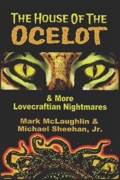 The House Of The Ocelot & More Lovecraftian Nightmares