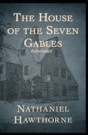 The House Of The Seven Gables Annotated