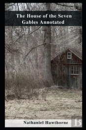 The House Of The Seven Gables Annotated