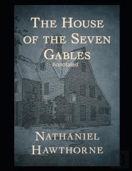 The House Of The Seven Gables Annotated