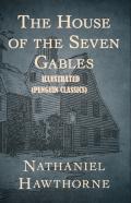 The House Of The Seven Gables By Nathaniel Hawthorne Illustrated (Penguin Classics)