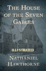 The House Of The Seven Gables Illustrated