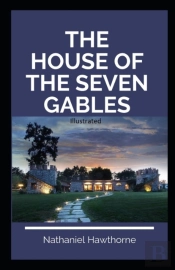 The House Of The Seven Gables Illustrated