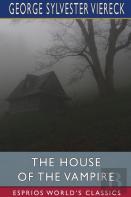 The House Of The Vampire (Esprios Classics)