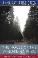 The House Of The Whispering Pines (Esprios Classics)