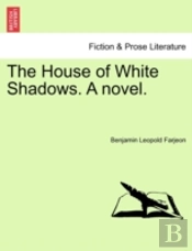 The House Of White Shadows. A Novel.