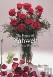 The House Of Yahweh My Side Of The Story