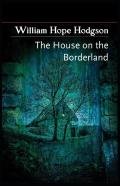 The House On The Borderland( Illustrated Edition)