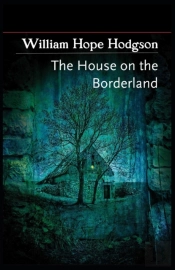 The House On The Borderland( Illustrated Edition)