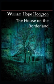 The House On The Borderland( Illustrated Edition)