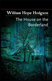The House On The Borderland( Illustrated Edition)