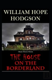 The House On The Borderland-Original Edition(Annotated)