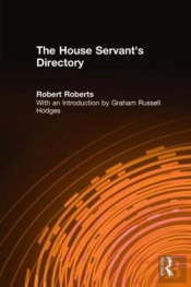 The House Servant'S Directory, Or, A Monitor For Private Families: Comprising Hints On The Arrangement And Performance Of Servants' Work