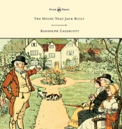 The House That Jack Built - Illustrated By Randolph Caldecott