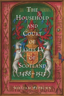 Bertrand.pt - The Household And Court Of James Iv Of Scotland, 1488-1513