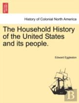 The Household History Of The United States And Its People.