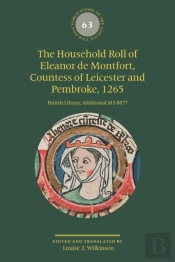 The Household Roll Of Eleanor De Montfort, Countess Of Leicester And Pembroke, 1265