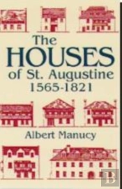 The Houses Of St. Augustine, 1565-1821