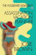 The Housewife Assassin'S Assassination Vacation Planner
