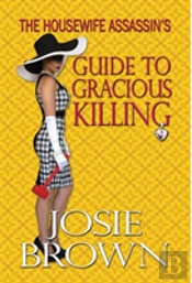 The Housewife Assassin'S Guide To Gracious Killing