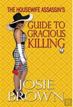 Bertrand.pt - The Housewife Assassin'S Guide To Gracious Killing