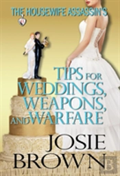 The Housewife Assassin'S Tips For Weddings, Weapons, And Warfare