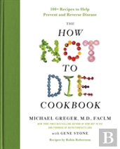The How Not To Die Cookbook
