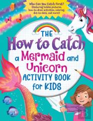 The How To Catch A Mermaid And Unicorn Activity Book For Kids