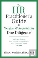 The Hr Practitioner'S Guide To Mergers & Acquisitions Due Diligence