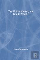 The Hubris Hazard, And How To Avoid It