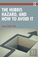 The Hubris Hazard, And How To Avoid It