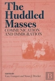 The Huddled Masses-Communication And Immigration