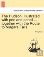 The Hudson. Illustrated With Pen And Pen