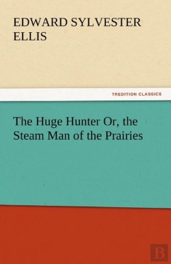 Bertrand.pt - The Huge Hunter Or, The Steam Man Of The Prairies