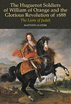 Bertrand.pt - The Huguenot Soldiers Of William Of Orange And The Glorious Revolution Of 1688