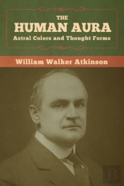 The Human Aura: Astral Colors And Though