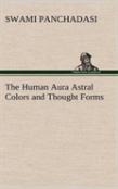 The Human Aura Astral Colors And Thought Forms