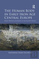 The Human Body In Early Iron Age Central Europe