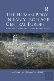 The Human Body In Early Iron Age Central Europe