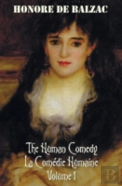 The Human Comedy, La Comã¯Â¿Â½Die Humaine, Volume 1: Father Goriot, The Chouans, Episode Under The Terror, Vendetta, The Recruit, The Red Inn, Thought And