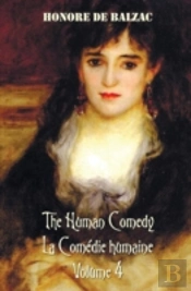 The Human Comedy, La Comã¯Â¿Â½Die Humaine, Volume 4, Includes The Following Books (Complete And Unabridged): The Duchesse Of Langeais, Madame Firmiani, Son
