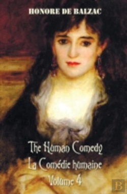 Bertrand.pt - The Human Comedy, La Comã¯Â¿Â½Die Humaine, Volume 4, Includes The Following Books (Complete And Unabridged): The Duchesse Of Langeais, Madame Firmiani, Son