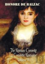 The Human Comedy, La Comedie Humaine, Volume 2, Includes The Following Books (Complete And Unabridged)