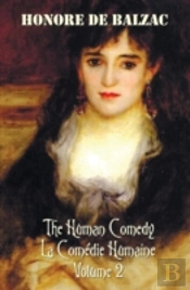 The Human Comedy, La Comedie Humaine, Volume 2, Includes The Following Books (Complete And Unabridged)