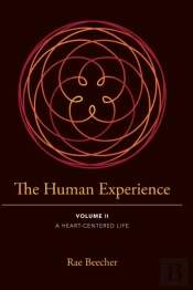 The Human Experience: Volume Ii- A Heart