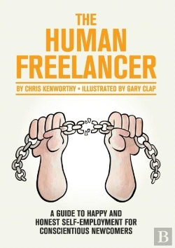 Bertrand.pt - The Human Freelancer: A Guide To Happy And Honest Self-Employment For Conscientious Newcomers