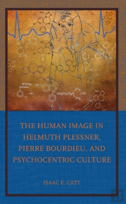 Bertrand.pt - The Human Image In Helmuth Plessner, Pierre Bourdieu, And Psychocentric Culture