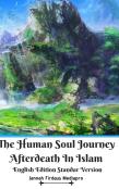 The Human Soul Journey Afterdeath In Islam English Edition Standar Version
